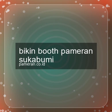 Bikin Booth Pameran Sukabumi