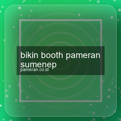 Bikin Booth Pameran Sumenep