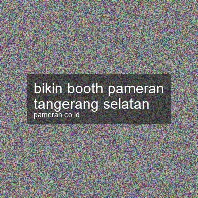 Bikin Booth Pameran Tangerang Selatan