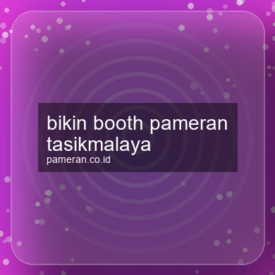 Bikin Booth Pameran Tasikmalaya