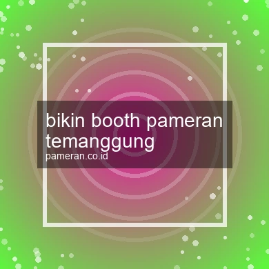 Bikin Booth Pameran Temanggung