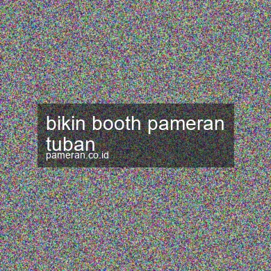 Bikin Booth Pameran Tuban