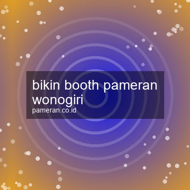 Bikin Booth Pameran Wonogiri