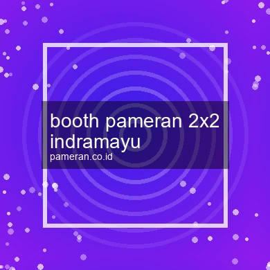 Booth Pameran 2x2 Indramayu