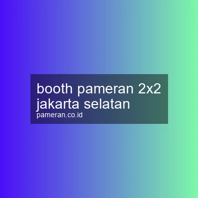 Booth Pameran 2x2 Jakarta Selatan