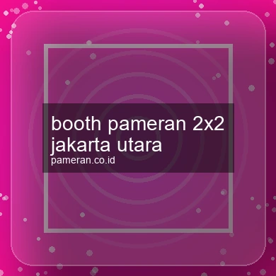 Booth Pameran 2x2 Jakarta Utara