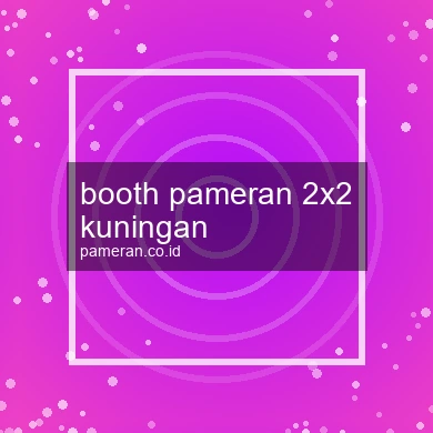 Booth Pameran 2x2 Kuningan