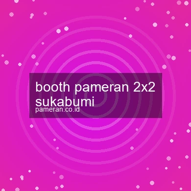Booth Pameran 2x2 Sukabumi