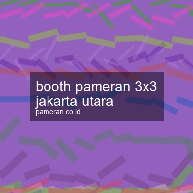 Booth Pameran 3x3 Jakarta Utara