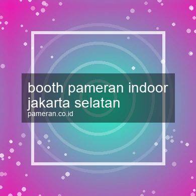 Booth Pameran Indoor Jakarta Selatan