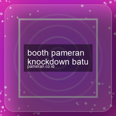Booth Pameran Knockdown Batu