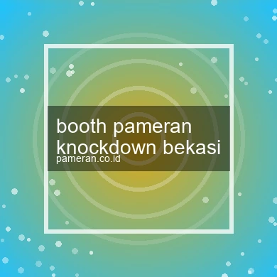 Booth Pameran Knockdown Bekasi