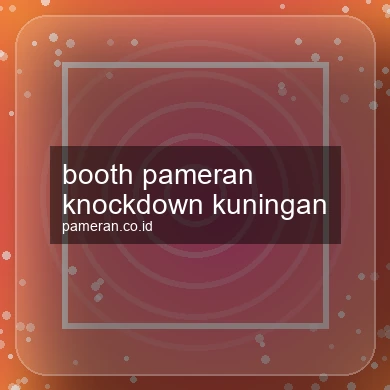 Booth Pameran Knockdown Kuningan