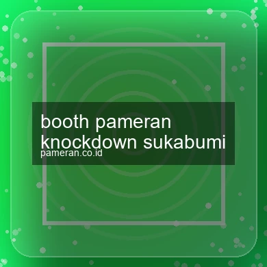 Booth Pameran Knockdown Sukabumi