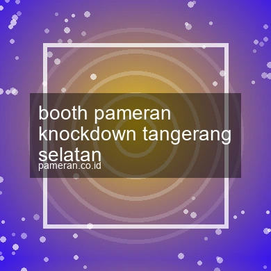 Booth Pameran Knockdown Tangerang Selatan