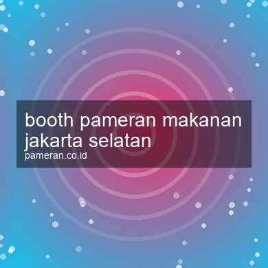 Booth Pameran Makanan Jakarta Selatan