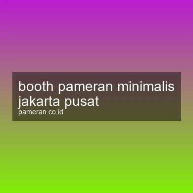 Booth Pameran Minimalis Jakarta Pusat