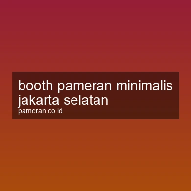 Booth Pameran Minimalis Jakarta Selatan