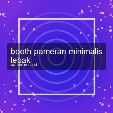 Booth Pameran Minimalis Lebak