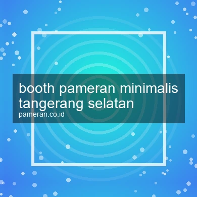 Booth Pameran Minimalis Tangerang Selatan