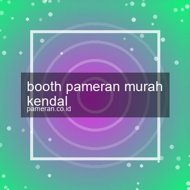 Booth Pameran Murah Kendal