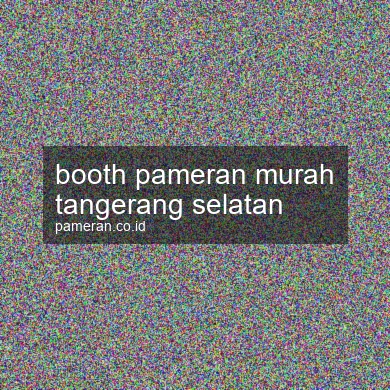 Booth Pameran Murah Tangerang Selatan