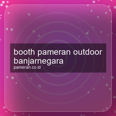 Booth Pameran Outdoor Banjarnegara