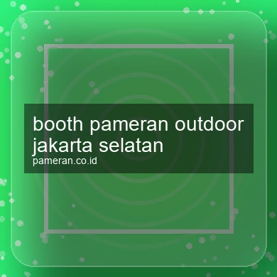 Booth Pameran Outdoor Jakarta Selatan