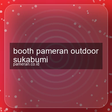 Booth Pameran Outdoor Sukabumi