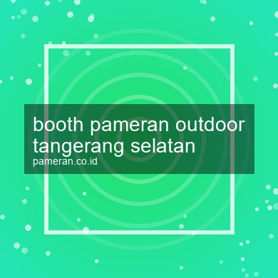 Booth Pameran Outdoor Tangerang Selatan