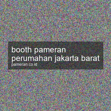 Booth Pameran Perumahan Jakarta Barat