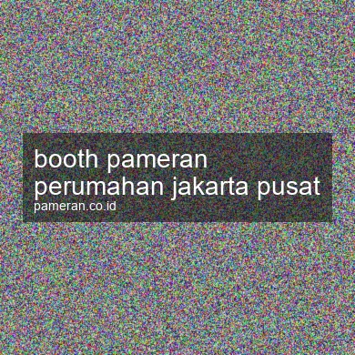 Booth Pameran Perumahan Jakarta Pusat