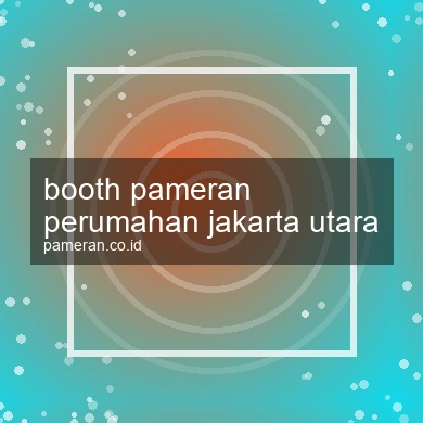 Booth Pameran Perumahan Jakarta Utara
