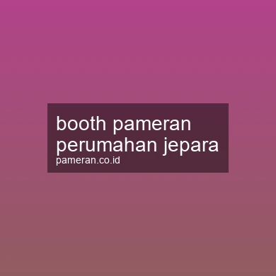Booth Pameran Perumahan Jepara