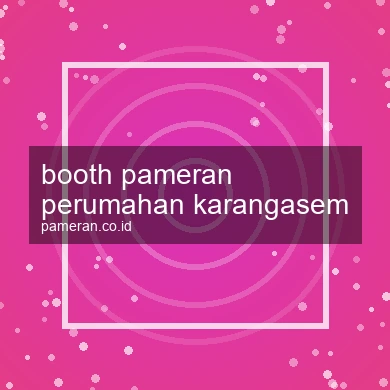 Booth Pameran Perumahan Karangasem
