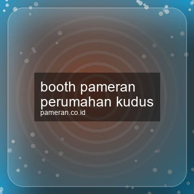 Booth Pameran Perumahan Kudus