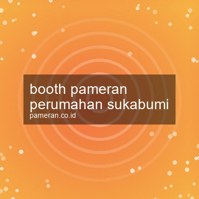 Booth Pameran Perumahan Sukabumi
