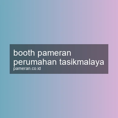 Booth Pameran Perumahan Tasikmalaya