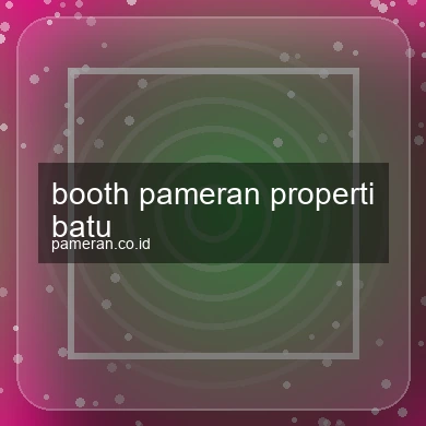 Booth Pameran Properti Batu