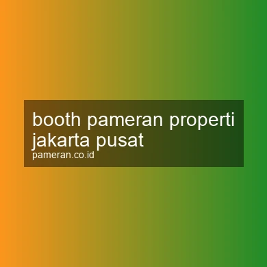 Booth Pameran Properti Jakarta Pusat