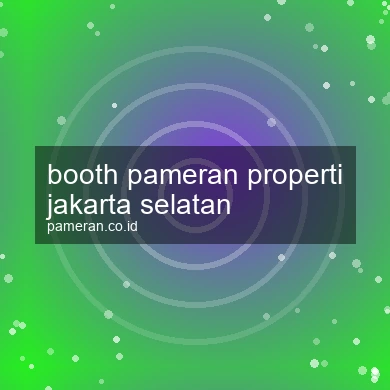Booth Pameran Properti Jakarta Selatan