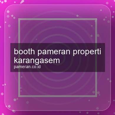 Booth Pameran Properti Karangasem