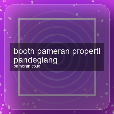 Booth Pameran Properti Pandeglang