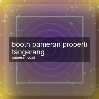 Booth Pameran Properti Tangerang