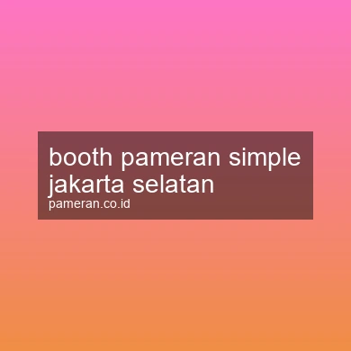 Booth Pameran Simple Jakarta Selatan