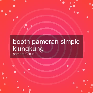 Booth Pameran Simple Klungkung