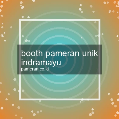 Booth Pameran Unik Indramayu