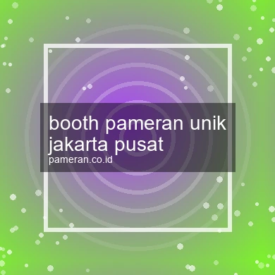 Booth Pameran Unik Jakarta Pusat