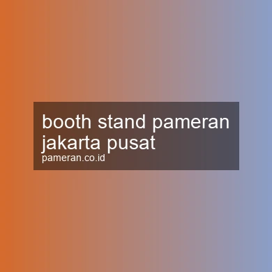 Booth Stand Pameran Jakarta Pusat
