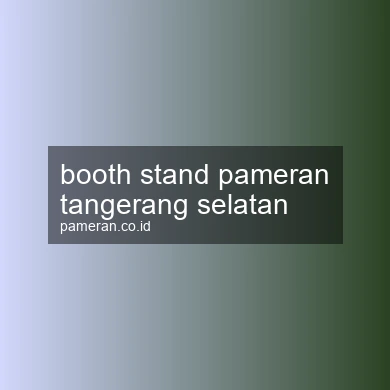 Booth Stand Pameran Tangerang Selatan